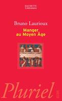 Manger au Moyen-Âge, pratiques et discours alimentaires en Europe au XIVe et XVe siècles