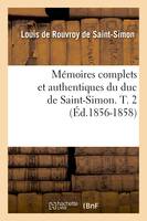 Mémoires complets et authentiques du duc de Saint-Simon. T. 2 (Éd.1856-1858)