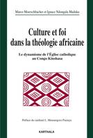 Culture et foi dans la théologie africaine - le dynamisme de l'Église catholique au Congo Kinshasa...