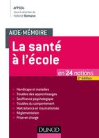 Aide-mémoire - La santé à l'école - 2e éd. - en 24 notions, en 24 notions