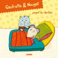 GAUFRETTE & NOUGAT jouent au docteur