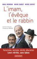 L'Imam, l'Évêque et le Rabbin, Terrorisme, racisme, laïcité, éducation. Leurs vérités, sans tabou