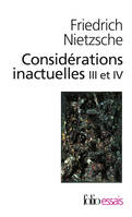 Considérations inactuelles., III et IV, Schopenhauer éducateur, Considérations inactuelles III et IV