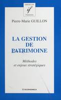 La gestion de patrimoine : méthodes et enjeux stratégiques