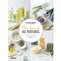 Ma beauté au naturel, Bienfaits, Recettes, astuces