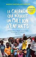 Le cabanon qui nourrit un million d'enfants, L´aventure de Mary´s Meals