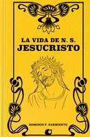 La Vida de N. S. Jesucristo, Con una relación sucinta de la Palestina