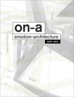 ON-A Emotion Architecture 2005-2015 /anglais