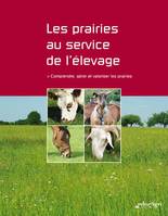 Les prairies au service de l'élevage, Comprendre, gérer et valoriser les prairies