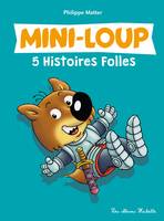 1, Mini-Loup - 5 Histoires Folles