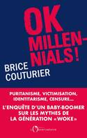 Ok millennials !, Puritanisme, victimisation, identitarisme, censure, l'enquête d'un baby-boomer sur les mythes de la génération woke