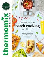 Thermomix : mon programme batch cooking en 1H30, Des repas sains et rapides pour les trois premiers jours de la semaine !