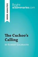 The Cuckoo's Calling by Robert Galbraith (Book Analysis), Detailed Summary, Analysis and Reading Guide