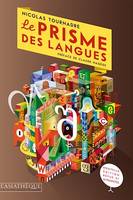 Le prisme des langues, Essai sur la diversité linguistique et les difficultés des langues