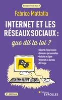 Internet et les réseaux sociaux : que dit la loi ?, Liberté d'expression - Données personnelles - Achats en ligne - Internet au bureau - Piratage