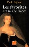 Les Favorites des Rois de France, d'Agnès Sorel à la Castiglione