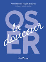 Oser la douceur