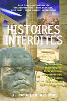 Les histoires interdites, technologies préhistoriques, interventions extraterrestres, origines cachées de la civilisation