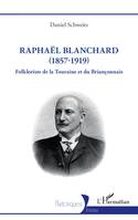 Raphaël Blanchard (1857-1919), Folkloriste de la Touraine et du Briançonnais