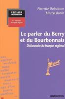 Le parler du Berry et du Bourbonnais - dictionnaire du français régional, dictionnaire du français régional