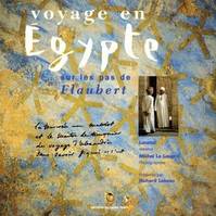 Voyage en Egypte : Sur les pas de Flaubert