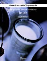 Ce que nous devons savoir sur..., Le lait