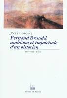 Fernand Braudel, ambitions et inquiétudes d'un historien