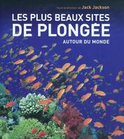 Les Plus Beaux Sites de plongée autour du monde, AUTOUR DU MONDE