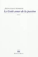 Le goût amer de la passion / roman