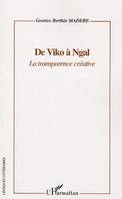 De Viko à Ngal, La transparence créative