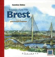 Brest - esquisses d'une ville, esquisses d'une ville