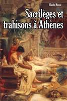 SACRILEGES ET TRAHISONS A ATHENES