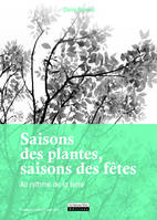 Saisons des plantes, saisons des fêtes. Au rythme