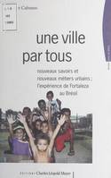 Une ville par tous : Nouveaux savoirs et nouveaux métiers urbains, L'Expérience de Fortaleza au Brésil