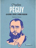 Charles Péguy, Un enfant contre le monde moderne