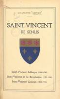 Saint-Vincent de Senlis, Notes d'histoire. Saint-Vincent Abbaye (1060-1789), Saint-Vincent et la Révolution (1789-1836), Saint-Vincent Collège (1836-1936)