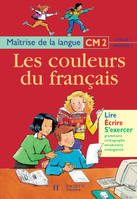 Les Couleurs du français CM2 - Livre de l'élève - Ed.1999, maîtrise de la langue, CM2, cycle 3, niveau 3