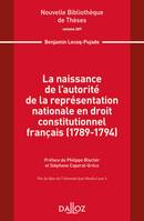 La naissance de l'autorité de la représentation nationale en droit constitutionnel français ...