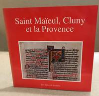 Saint-Maieul  Cluny et la Provence. Expansion d'une abbaye à l'aube du Moyen-Âge, expansion d'une abbaye à l'aube du Moyen âge