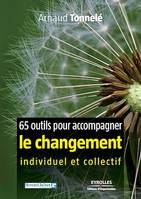 65 outils pour accompagner le changement individuel et collectif