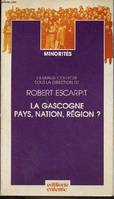 La Gascogne pays, nation, région ? - Collection 