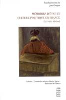 Mémoires d'Etat et culture politique en France (XVIe-XIXe siècles) / travaux du colloque des 1er et, XVIe-XIXe siècles