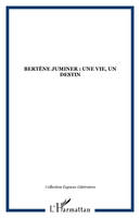 Bertène Juminer : une vie, un destin, une vie, un destin