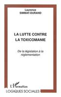 La lutte contre la toxicomanie, De la législation à la réglementation