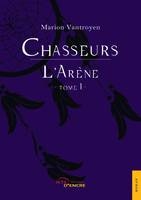 1, Chasseurs (t.1), L'Arène