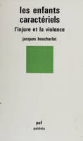 Les Enfants caractériels, L'injure et la violence