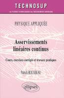 Asservissements linéaires continus - Physique appliquée - Niveau B, cours, exercices corrigés et travaux pratiques