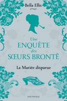 1, Une enquête des soeurs Brontë, T1 : La Mariée disparue