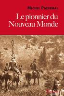 Le pionnier du Nouveau-Monde