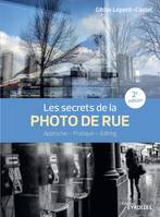 Les secrets de la photo de rue, Approche - pratique - editing